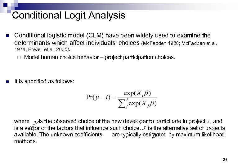Conditional Logit Analysis n Conditional logistic model (CLM) have been widely used to examine