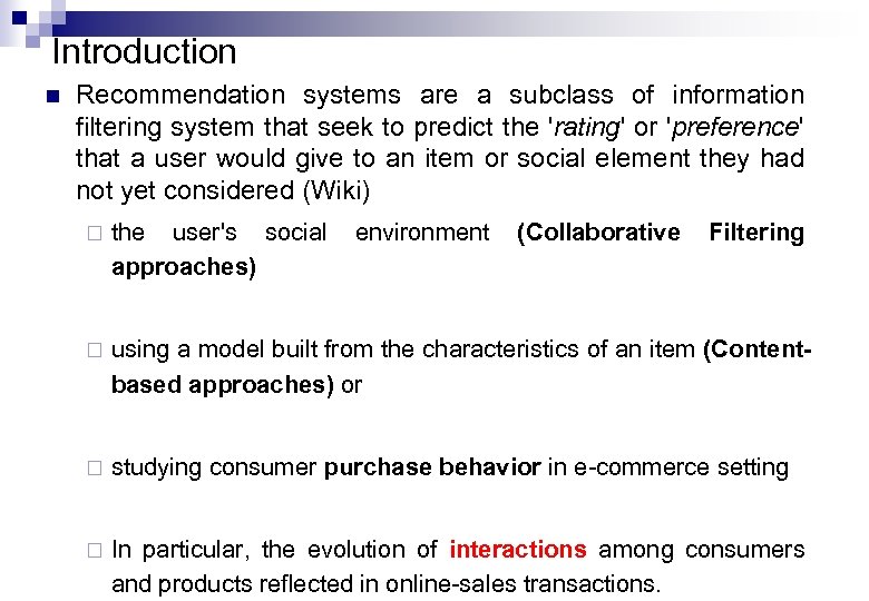 Introduction n Recommendation systems are a subclass of information filtering system that seek to