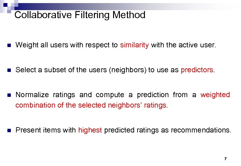 Collaborative Filtering Method n Weight all users with respect to similarity with the active