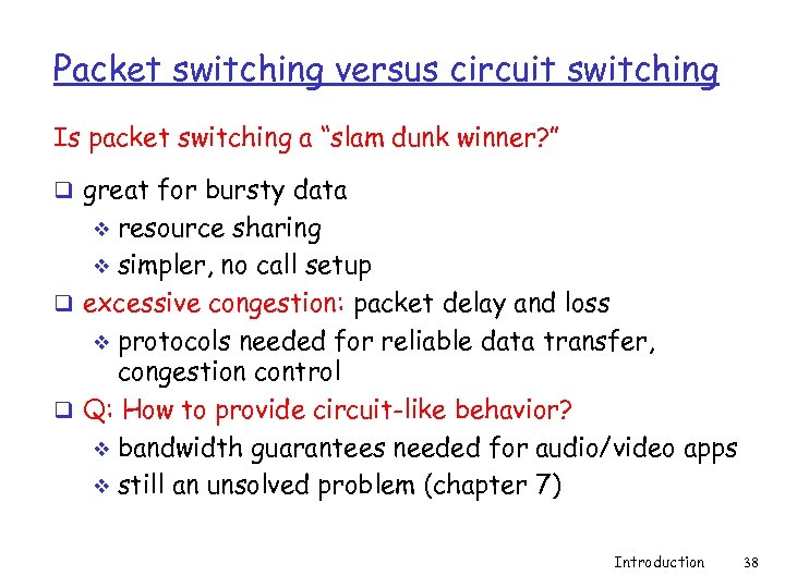 Packet switching versus circuit switching Is packet switching a “slam dunk winner? ” q