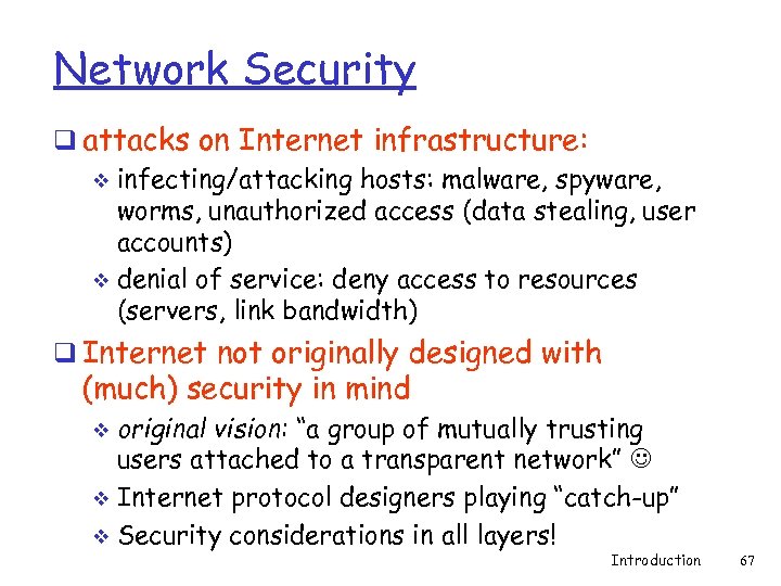 Network Security q attacks on Internet infrastructure: v infecting/attacking hosts: malware, spyware, worms, unauthorized