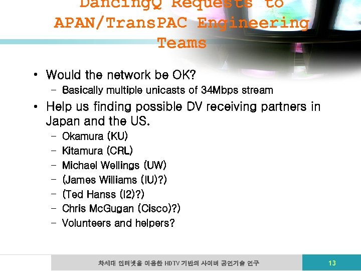 Dancing. Q Requests to APAN/Trans. PAC Engineering Teams • Would the network be OK?
