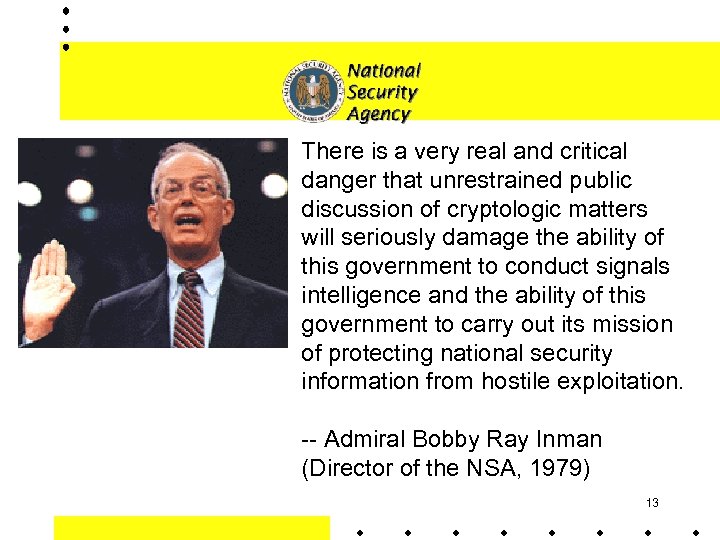 There is a very real and critical danger that unrestrained public discussion of cryptologic