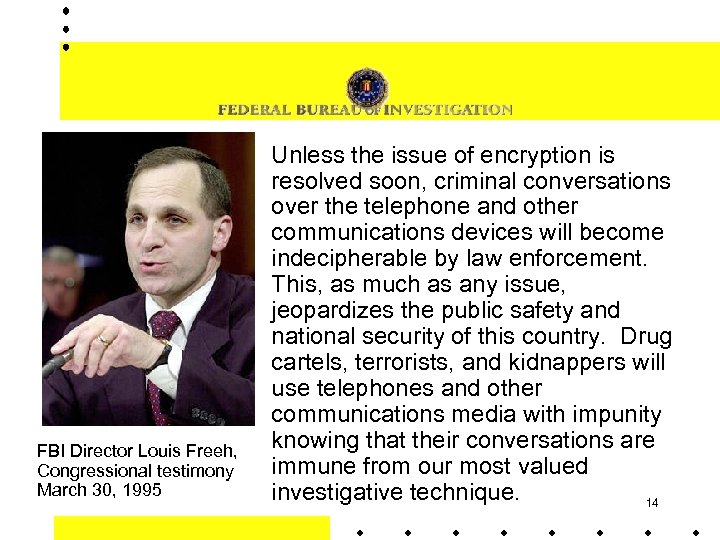  FBI Director Louis Freeh, Congressional testimony March 30, 1995 Unless the issue of