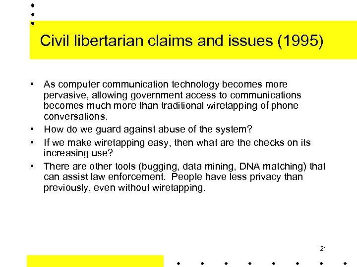 Civil libertarian claims and issues (1995) • As computer communication technology becomes more pervasive,