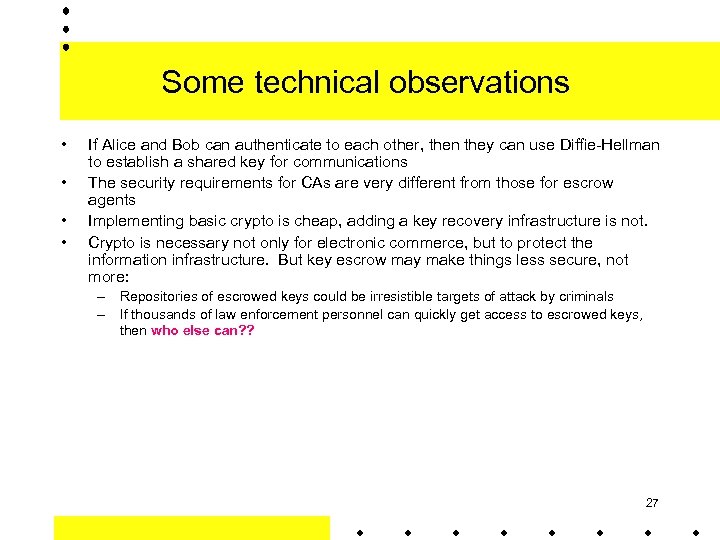Some technical observations • • If Alice and Bob can authenticate to each other,