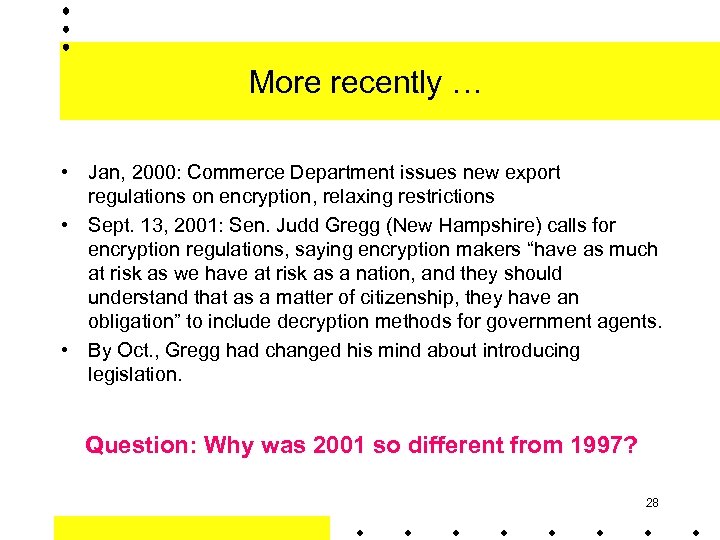 More recently … • Jan, 2000: Commerce Department issues new export regulations on encryption,