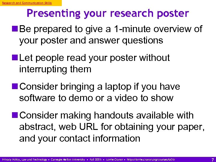 Research and Communication Skills Presenting your research poster n Be prepared to give a