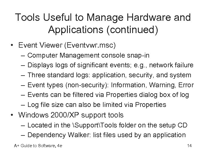 Tools Useful to Manage Hardware and Applications (continued) • Event Viewer (Eventvwr. msc) –