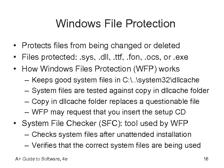 Windows File Protection • Protects files from being changed or deleted • Files protected: