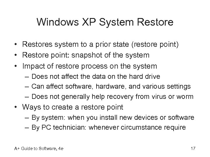 Windows XP System Restore • Restores system to a prior state (restore point) •