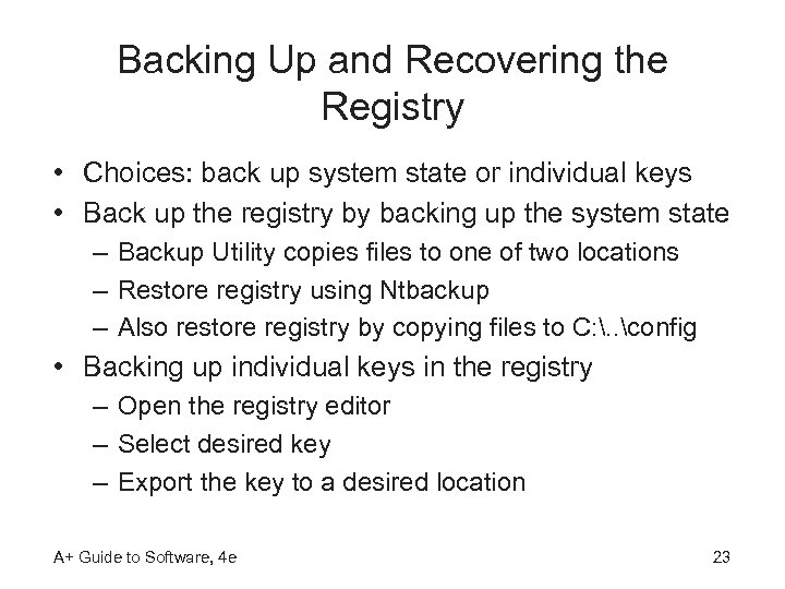 Backing Up and Recovering the Registry • Choices: back up system state or individual