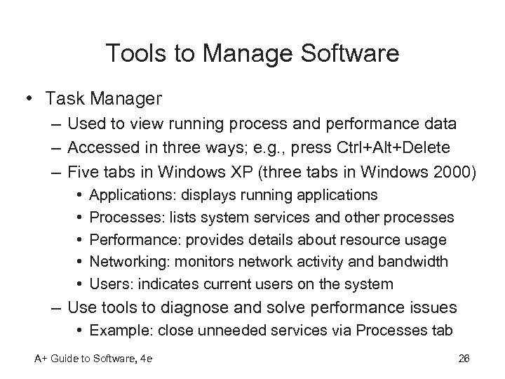 Tools to Manage Software • Task Manager – Used to view running process and