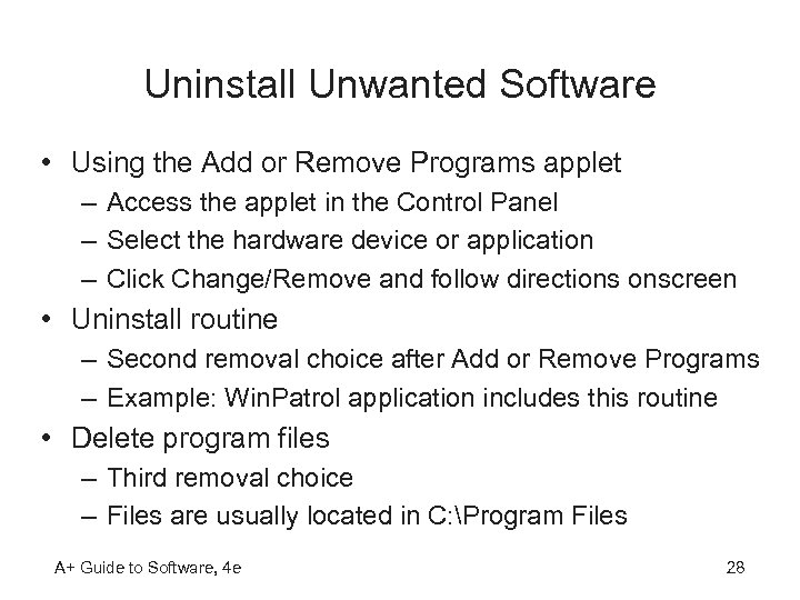 Uninstall Unwanted Software • Using the Add or Remove Programs applet – Access the