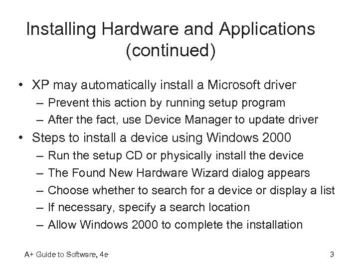 Installing Hardware and Applications (continued) • XP may automatically install a Microsoft driver –