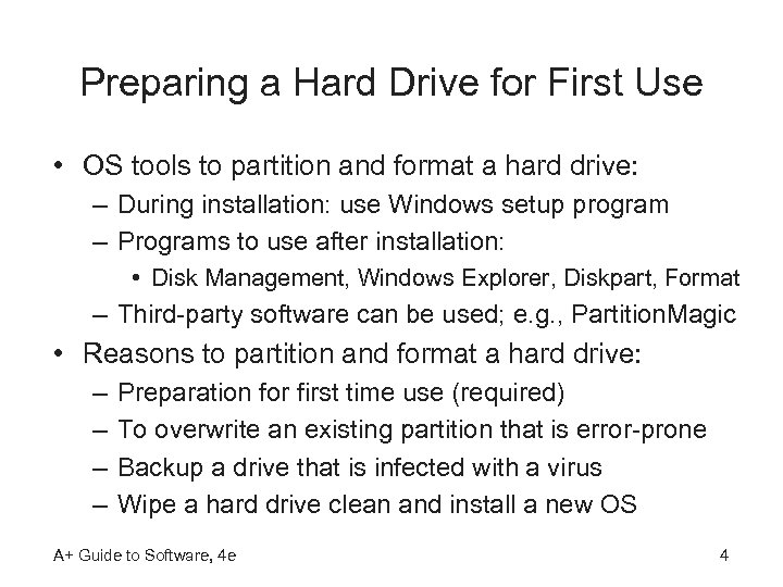 Preparing a Hard Drive for First Use • OS tools to partition and format