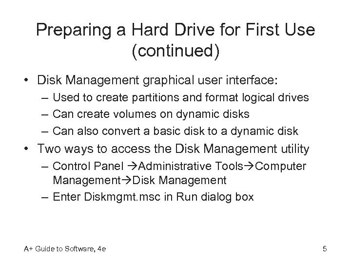 Preparing a Hard Drive for First Use (continued) • Disk Management graphical user interface: