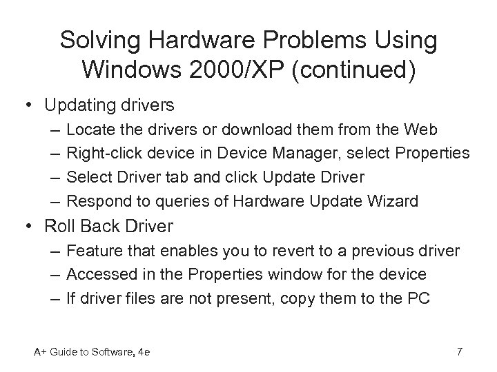 Solving Hardware Problems Using Windows 2000/XP (continued) • Updating drivers – – Locate the