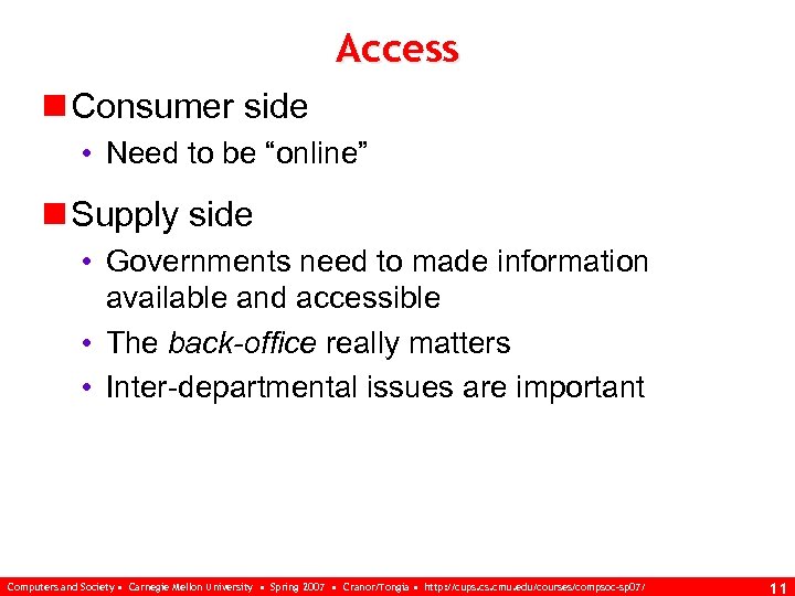 Access n Consumer side • Need to be “online” n Supply side • Governments