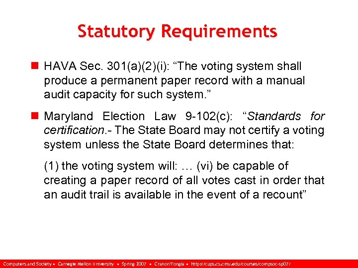 Statutory Requirements n HAVA Sec. 301(a)(2)(i): “The voting system shall produce a permanent paper