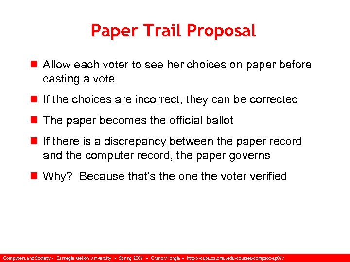 Paper Trail Proposal n Allow each voter to see her choices on paper before