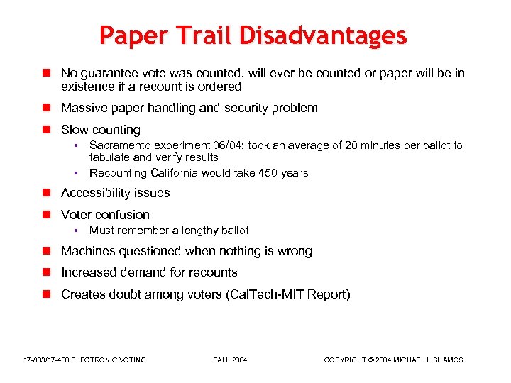 Paper Trail Disadvantages n No guarantee vote was counted, will ever be counted or