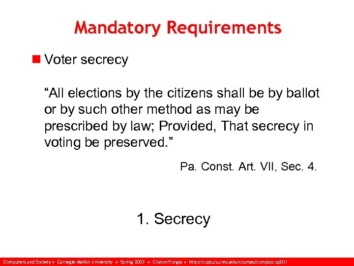 Mandatory Requirements n Voter secrecy “All elections by the citizens shall be by ballot