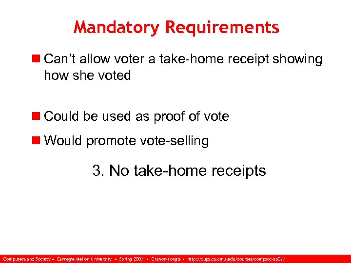 Mandatory Requirements n Can’t allow voter a take-home receipt showing how she voted n
