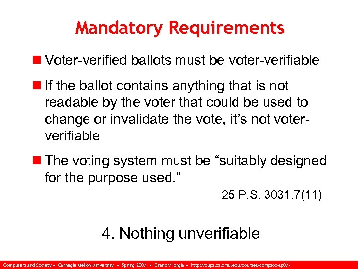Mandatory Requirements n Voter-verified ballots must be voter-verifiable n If the ballot contains anything