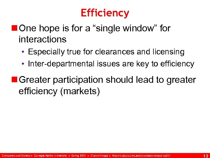 Efficiency n One hope is for a “single window” for interactions • Especially true