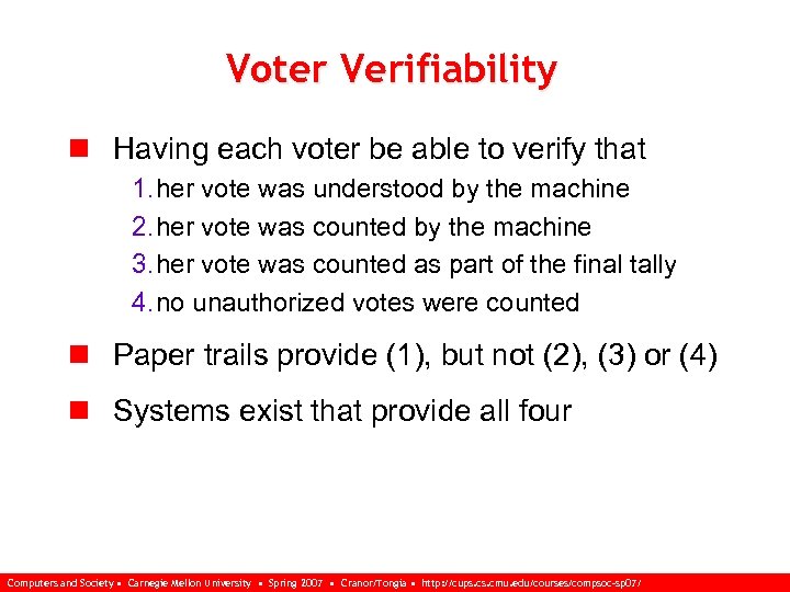 Voter Verifiability n Having each voter be able to verify that 1. her vote
