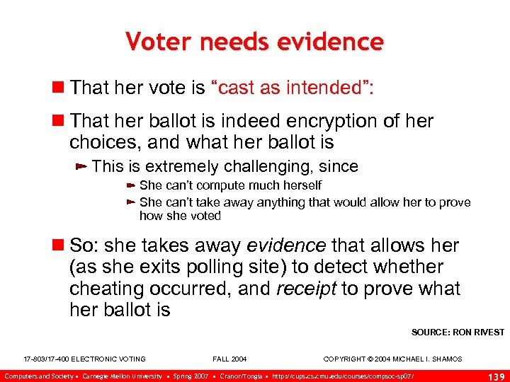 Voter needs evidence n That her vote is “cast as intended”: n That her