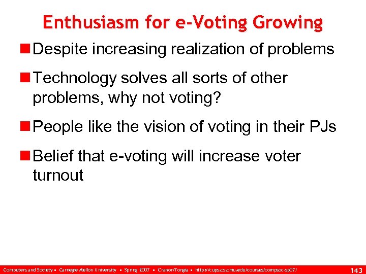 Enthusiasm for e-Voting Growing n Despite increasing realization of problems n Technology solves all