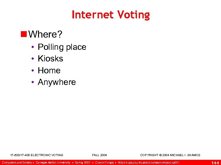 Internet Voting n Where? • • Polling place Kiosks Home Anywhere 17 -803/17 -400