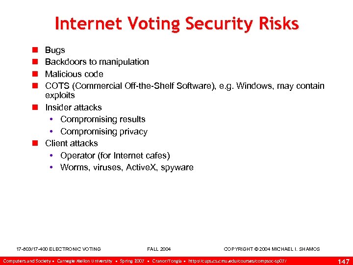 Internet Voting Security Risks n n Bugs Backdoors to manipulation Malicious code COTS (Commercial