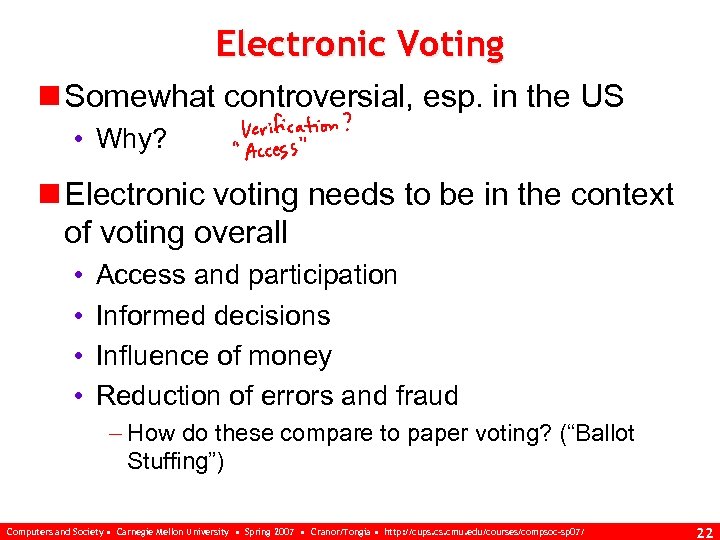 Electronic Voting n Somewhat controversial, esp. in the US • Why? n Electronic voting