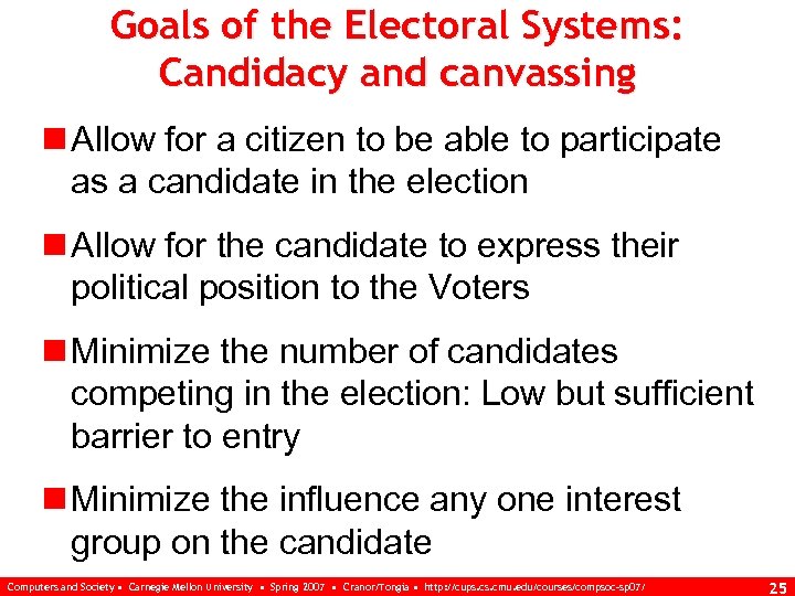 Goals of the Electoral Systems: Candidacy and canvassing n Allow for a citizen to