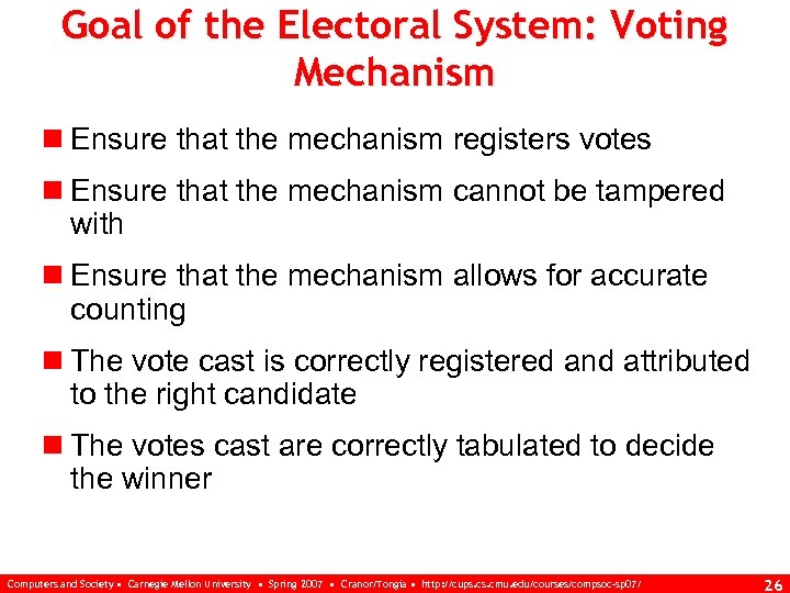 Goal of the Electoral System: Voting Mechanism n Ensure that the mechanism registers votes