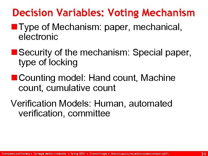Decision Variables: Voting Mechanism n Type of Mechanism: paper, mechanical, electronic n Security of
