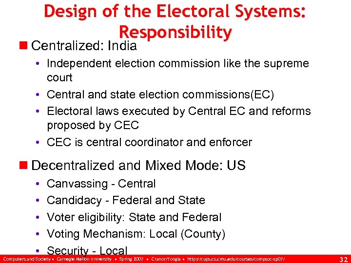 Design of the Electoral Systems: Responsibility n Centralized: India • Independent election commission like