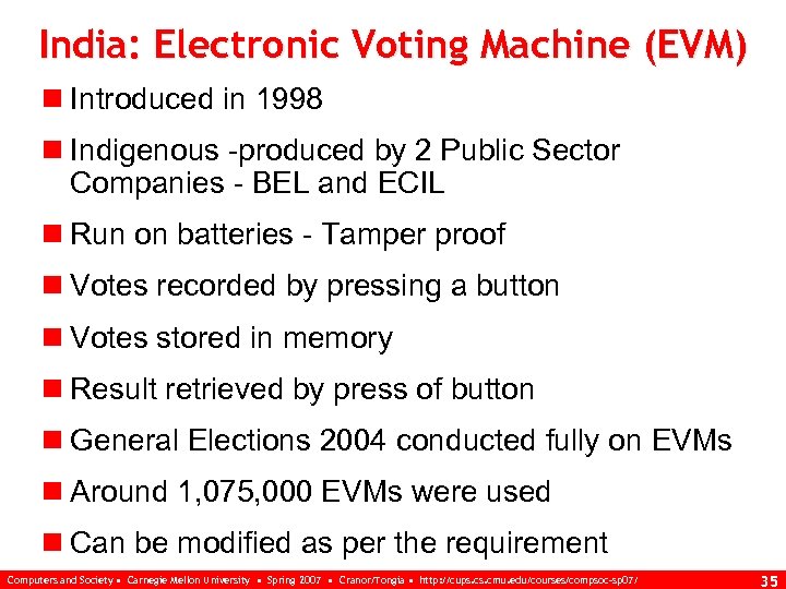India: Electronic Voting Machine (EVM) n Introduced in 1998 n Indigenous -produced by 2