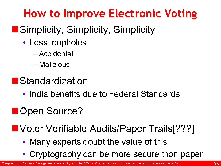 How to Improve Electronic Voting n Simplicity, Simplicity • Less loopholes Accidental Malicious n
