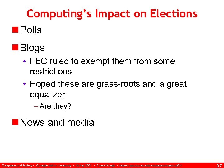 Computing’s Impact on Elections n Polls n Blogs • FEC ruled to exempt them