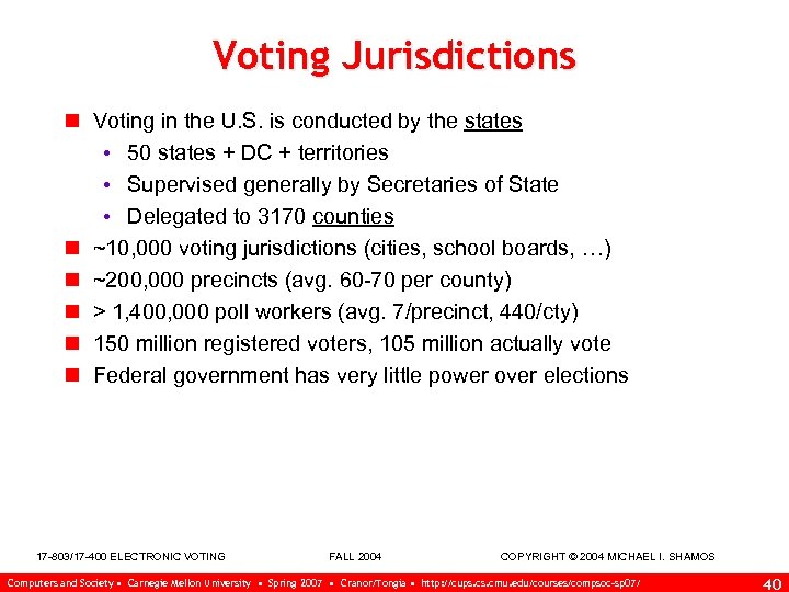 Voting Jurisdictions n Voting in the U. S. is conducted by the states •