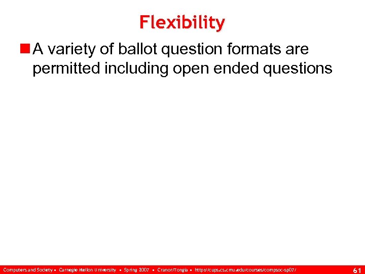Flexibility n A variety of ballot question formats are permitted including open ended questions