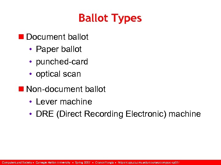 Ballot Types n Document ballot • Paper ballot • punched-card • optical scan n