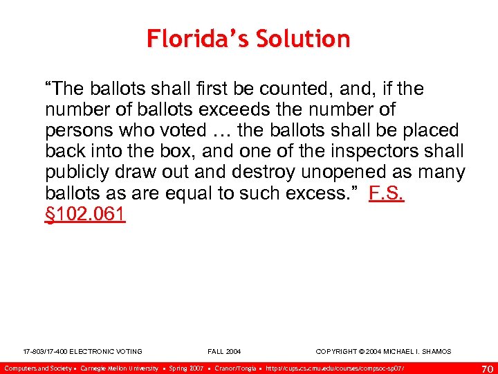 Florida’s Solution “The ballots shall first be counted, and, if the number of ballots