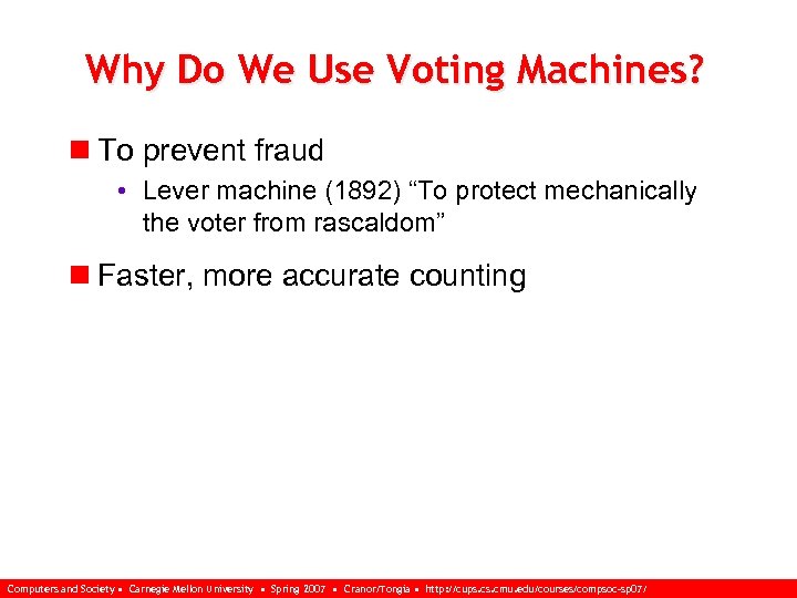 Why Do We Use Voting Machines? n To prevent fraud • Lever machine (1892)