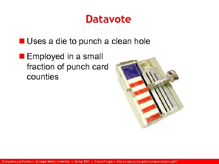 Datavote n Uses a die to punch a clean hole n Employed in a
