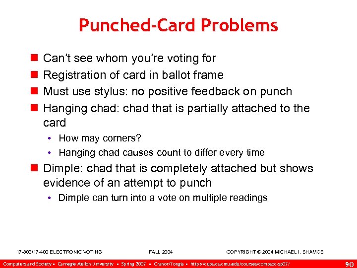 Punched-Card Problems n n Can’t see whom you’re voting for Registration of card in